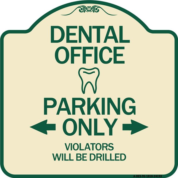 Dental Office Parking Only Violators Will Be Drilled Heavy-Gauge Aluminum Architectural Sign